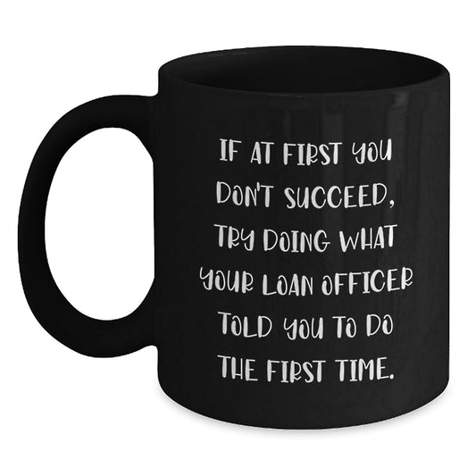 Funny Loan Officer Gifts, Encouragement Quote Black Coffee Mug, Gifts from Family to Loan Officer, Perfect Graduation Unique Gifts for Loan Officer - The Buy Boom