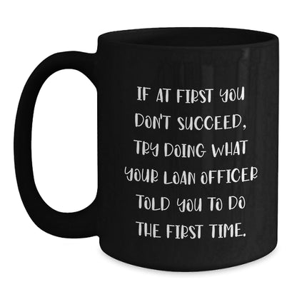 Funny Loan Officer Gifts, Encouragement Quote Black Coffee Mug, Gifts from Family to Loan Officer, Perfect Graduation Unique Gifts for Loan Officer - The Buy Boom