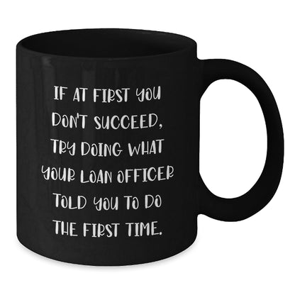 Funny Loan Officer Gifts, Encouragement Quote Black Coffee Mug, Gifts from Family to Loan Officer, Perfect Graduation Unique Gifts for Loan Officer - The Buy Boom