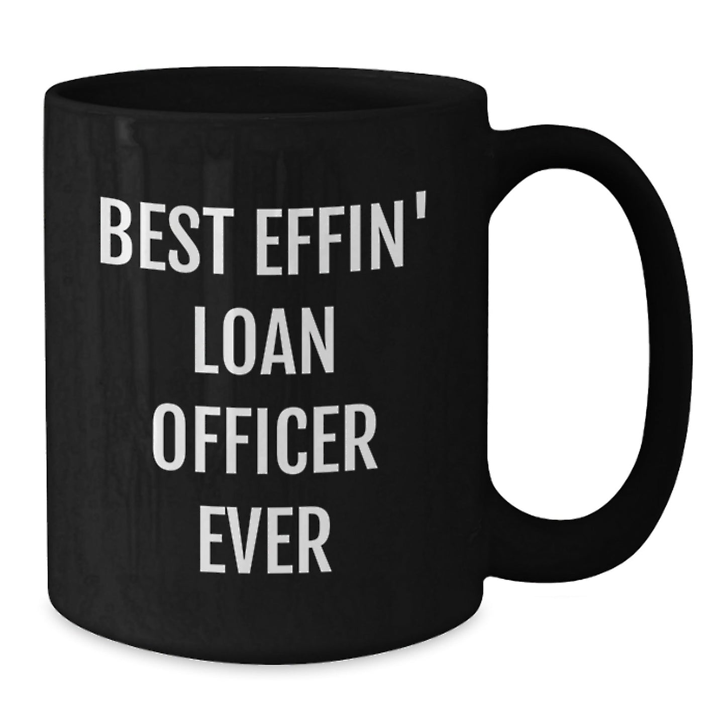 Funny Loan Officer Gifts for Him, Black Coffee Mug, 'Best Effin' Loan Officer Ever' Christmas Unique Gifts from Men to Loan Officer - The Buy Boom
