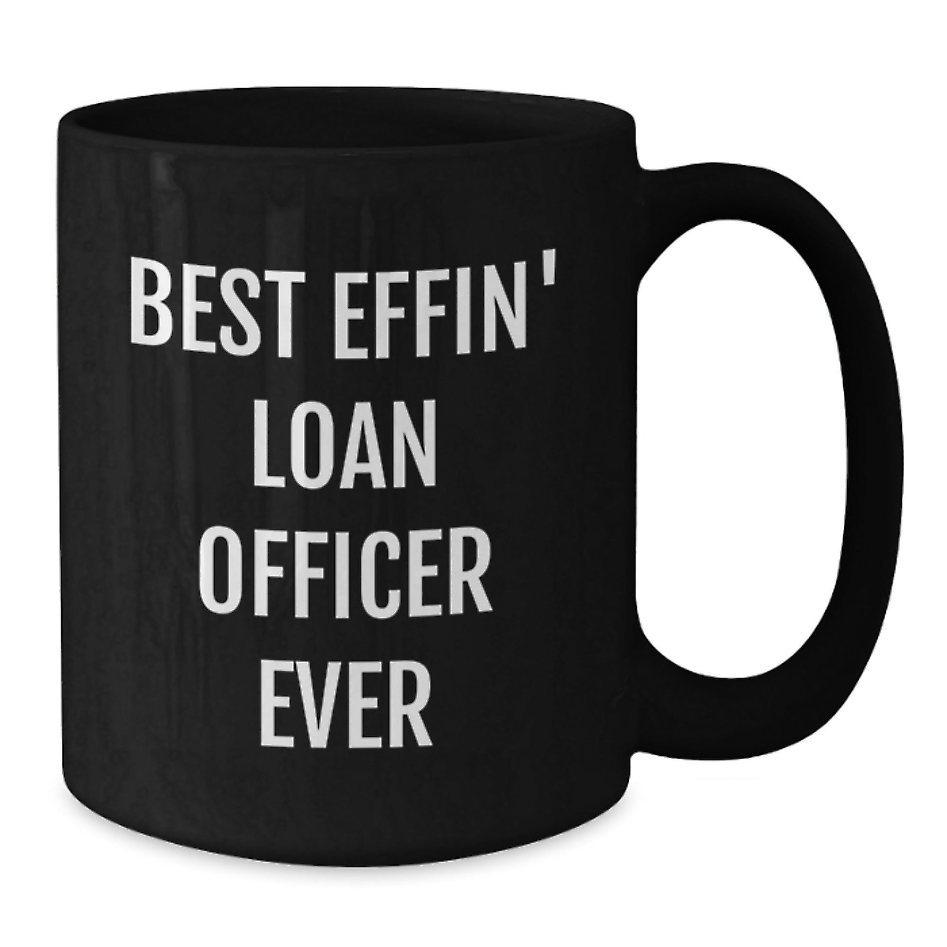 Funny Loan Officer Gifts for Him, Black Coffee Mug, 'Best Effin' Loan Officer Ever' Christmas Unique Gifts from Men to Loan Officer - The Buy Boom