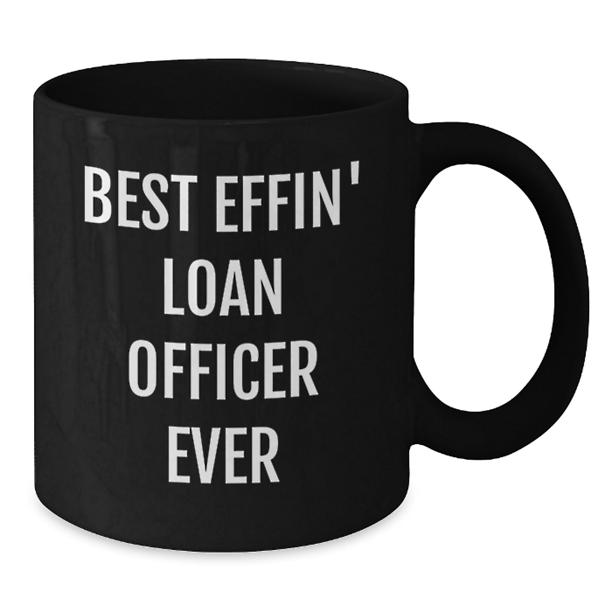 Funny Loan Officer Gifts for Him, Black Coffee Mug, 'Best Effin' Loan Officer Ever' Christmas Unique Gifts from Men to Loan Officer - The Buy Boom