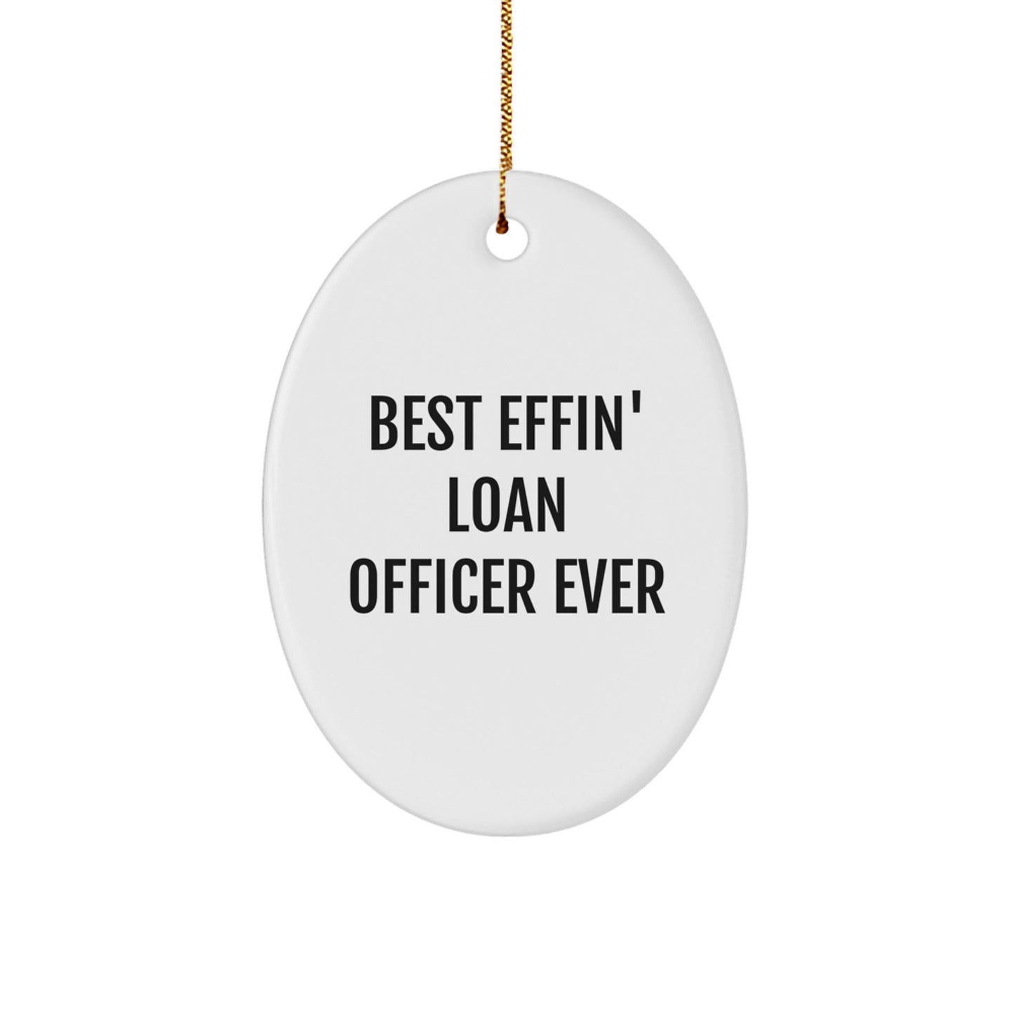 Funny Loan Officer Gifts for Him - Oval Ornament Best Effin' Ever - Unique Christmas Decorations for Loan Officers - Gifts from Friends, Coworkers, Family - The Buy Boom