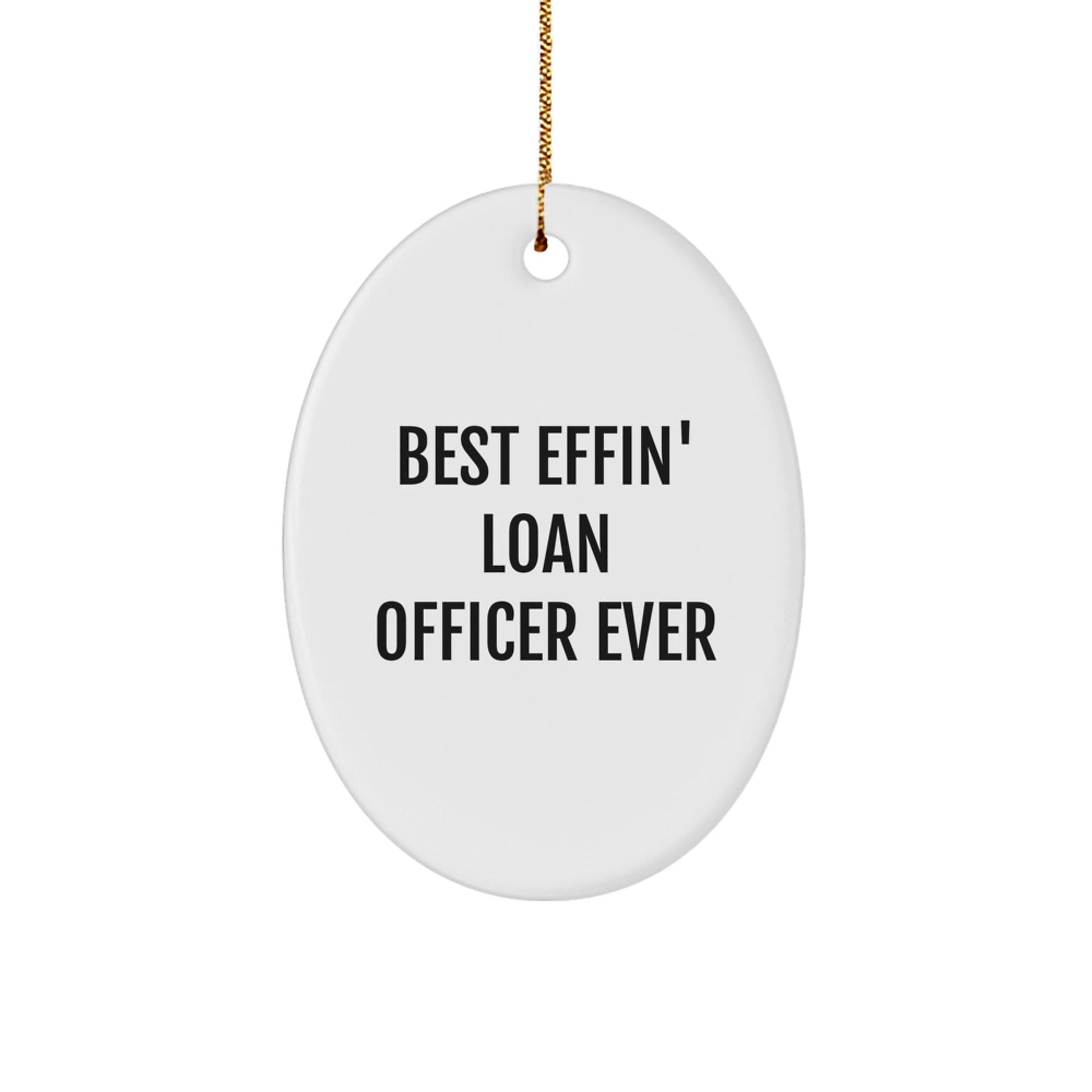 Funny Loan Officer Gifts for Him - Oval Ornament Best Effin' Ever - Unique Christmas Decorations for Loan Officers - Gifts from Friends, Coworkers, Family - The Buy Boom