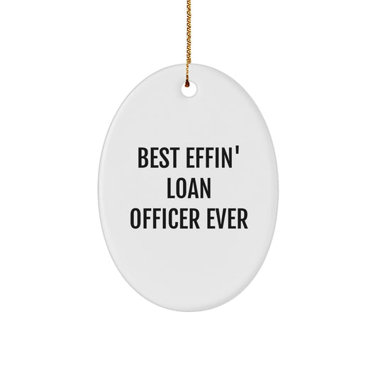 Funny Loan Officer Gifts for Him - Oval Ornament Best Effin' Ever - Unique Christmas Decorations for Loan Officers - Gifts from Friends, Coworkers, Family - The Buy Boom
