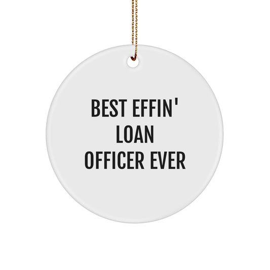Funny Loan Officer Gifts for Men - 'Best Effin' Ever' Circle Ornament, White Circle Shaped MDF with Gold Cord for Christmas Unique Gifts from Coworkers - The Buy Boom