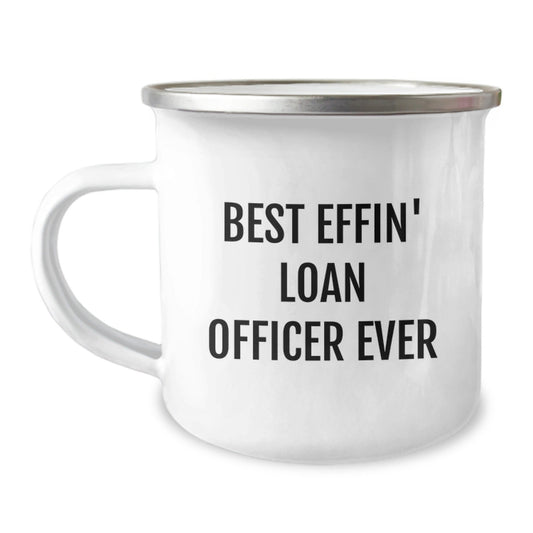 Funny Loan Officer Gifts for Men, Best Effin' Loan Officer Ever Camping Mug, Personalized Loan Officer Christmas Unique Gifts - The Buy Boom
