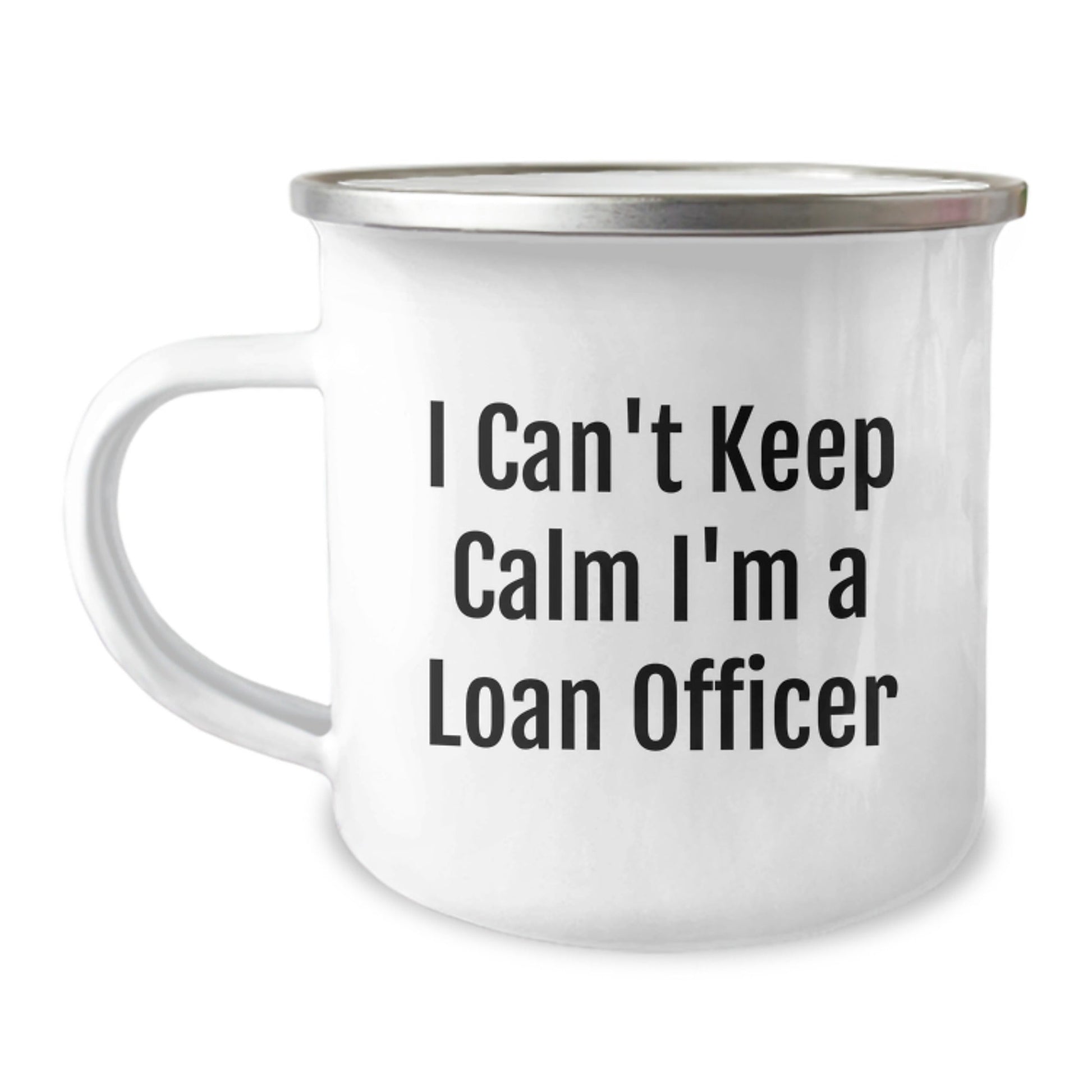 Funny Loan Officer Gifts for Men - Christmas Unique Mugs - 'I Can't Keep Calm I'm A Loan Officer' Enamel Camping Mug, 12 oz - The Buy Boom