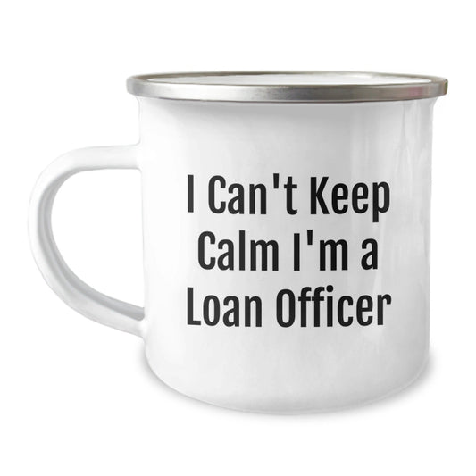 Funny Loan Officer Gifts for Men - Christmas Unique Mugs - 'I Can't Keep Calm I'm A Loan Officer' Enamel Camping Mug, 12 oz - The Buy Boom