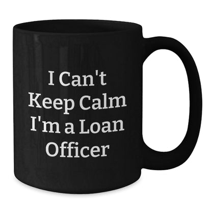 Funny Loan Officer Gifts for Men Friends Family from Coworkers with Black Coffee Mug - 'I Can't Keep Calm I'm A Loan Officer' Unique Christmas Unique Gifts - The Buy Boom
