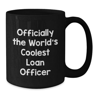 Funny Loan Officer Gifts for Men, Officially The World's Coolest Loan Officer, Black Coffee Mug, Unique Christmas Unique Gifts from Friends to Loan Officer - The Buy Boom