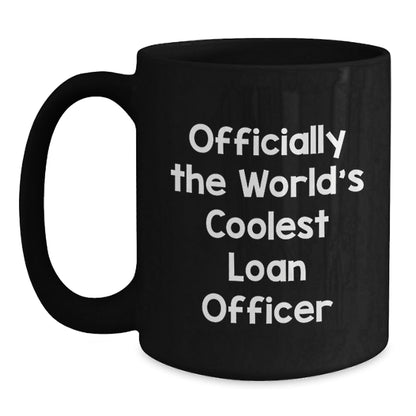 Funny Loan Officer Gifts for Men, Officially The World's Coolest Loan Officer, Black Coffee Mug, Unique Christmas Unique Gifts from Friends to Loan Officer - The Buy Boom