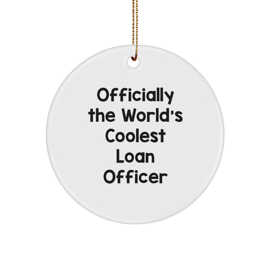 Funny Loan Officer Gifts for Men, Officially The World's Coolest Loan Officer, Circle Ornament, Christmas Unique Decorations, Gifts from Friends for Loan Officer - The Buy Boom