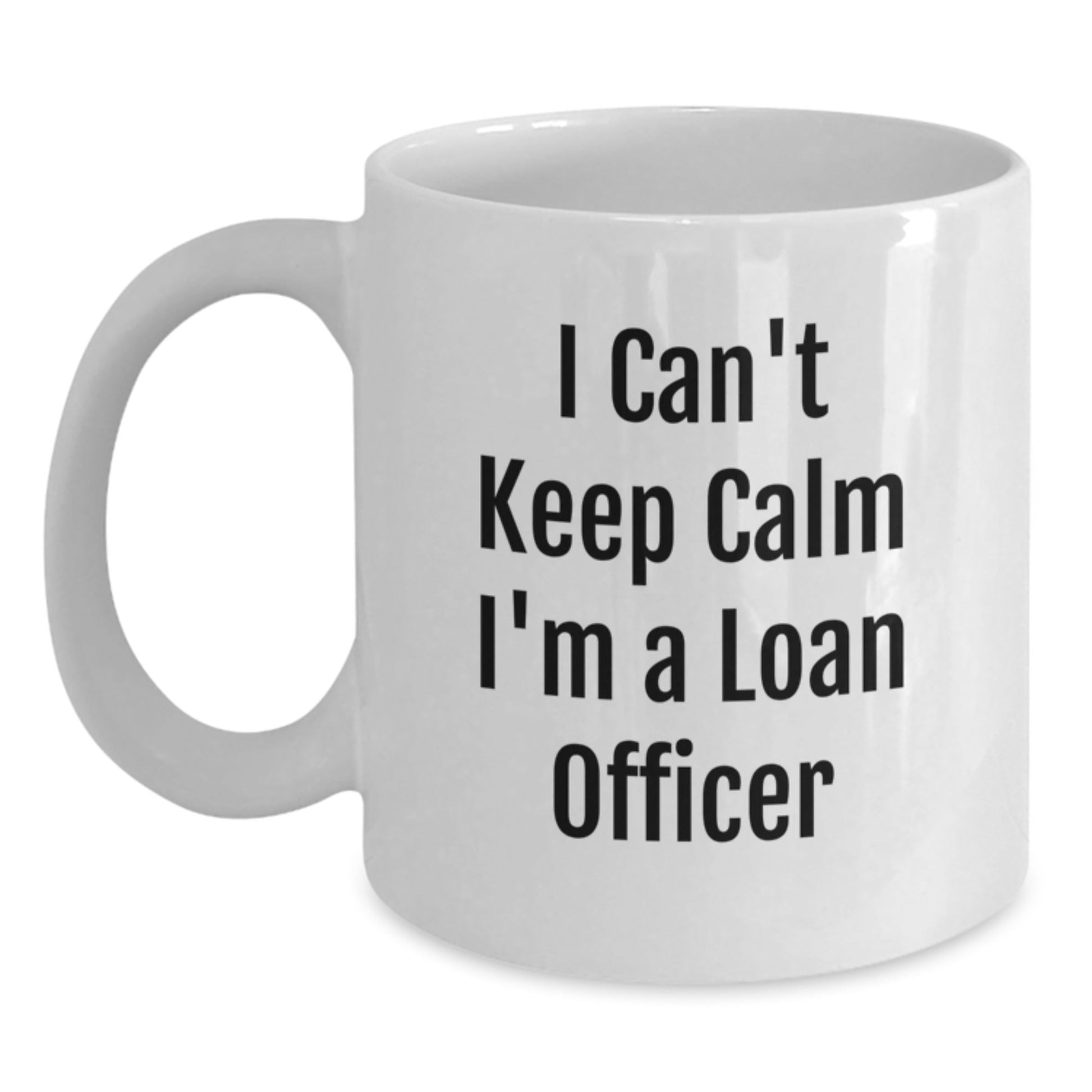 Funny Loan Officer Gifts for Men, Women, Friends, Coworkers, Family this Christmas - 'I Can't Keep Calm I'm A Loan Officer' White Coffee Mug, 11oz, 15oz - The Buy Boom