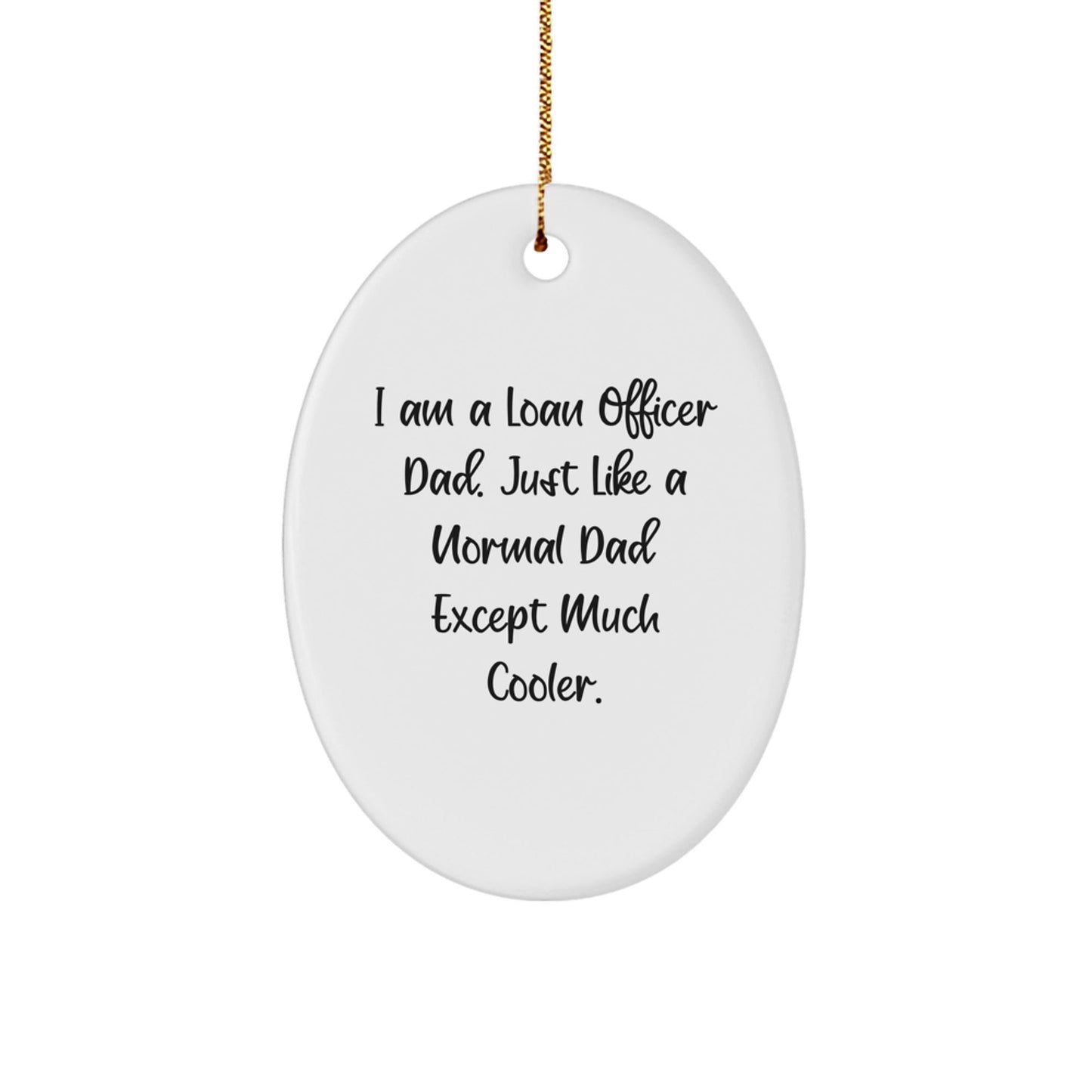 Funny Loan Officer Gifts from Dad - Unique Oval Ornament for Loan Officer Men, Christmas Unique Gifts for Loan Officer - The Buy Boom