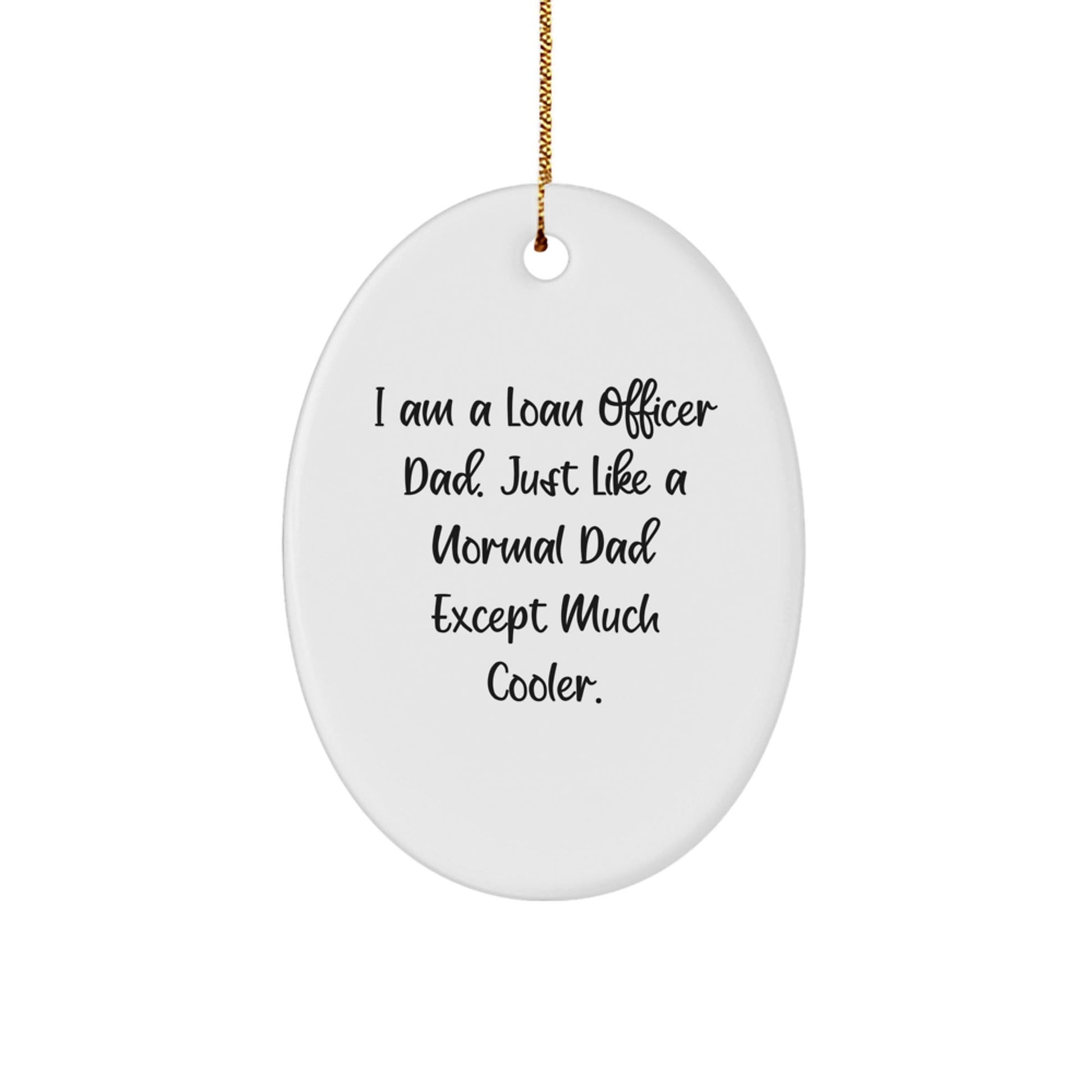 Funny Loan Officer Gifts from Dad - Unique Oval Ornament for Loan Officer Men, Christmas Unique Gifts for Loan Officer - The Buy Boom