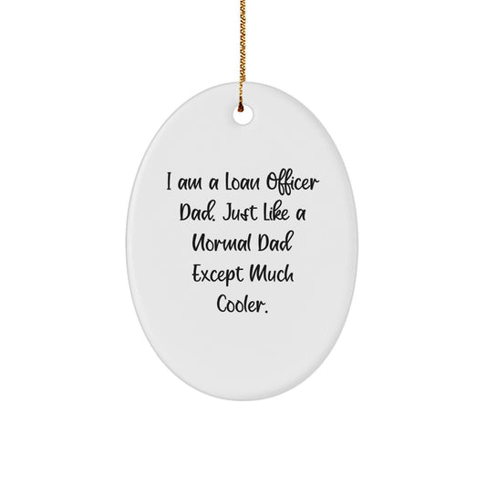 Funny Loan Officer Gifts from Dad - Unique Oval Ornament for Loan Officer Men, Christmas Unique Gifts for Loan Officer - The Buy Boom