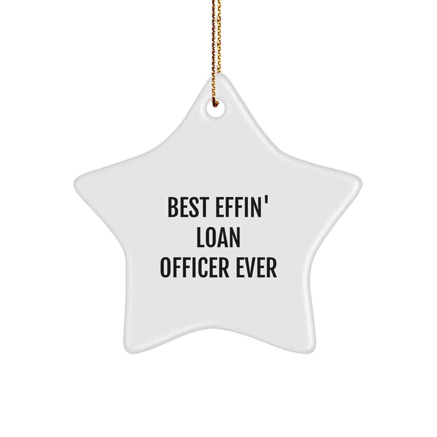 Funny Loan Officer Gifts from Friends - Best Effin' Loan Officer Ever Star Ornament, Perfect for Loan Officer Men, Unique Christmas Unique Gifts - The Buy Boom