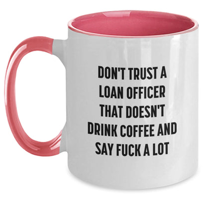 Funny Loan Officer Gifts from Friends, Cute Unique Two Tone Coffee Mug 'Don't Trust A Loan Officer That Doesn't Drink Coffee' - The Buy Boom