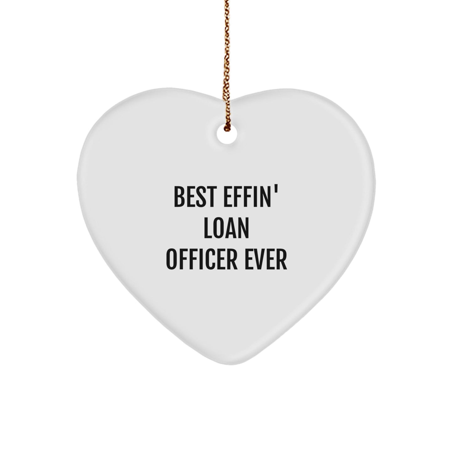 Funny Loan Officer Gifts from Friends for Christmas Unique Heart Ornaments Best Effin' Loan Officer Ever - The Buy Boom