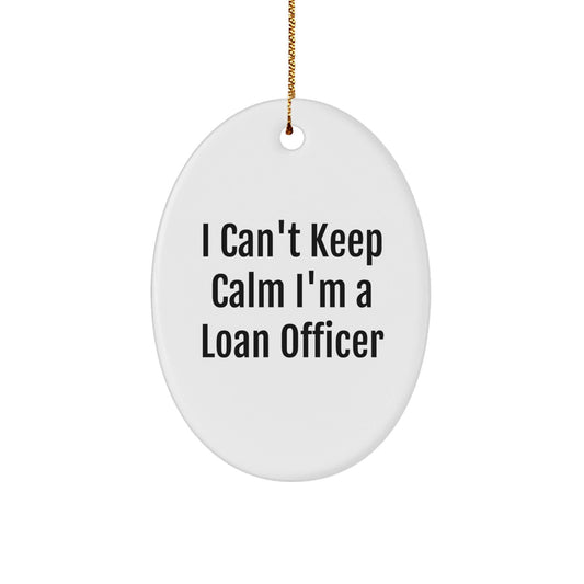 Funny Loan Officer Gifts from Friends for Christmas Unique Oval Ornament - 'I Can't Keep Calm I'm A Loan Officer' Motivational - The Buy Boom