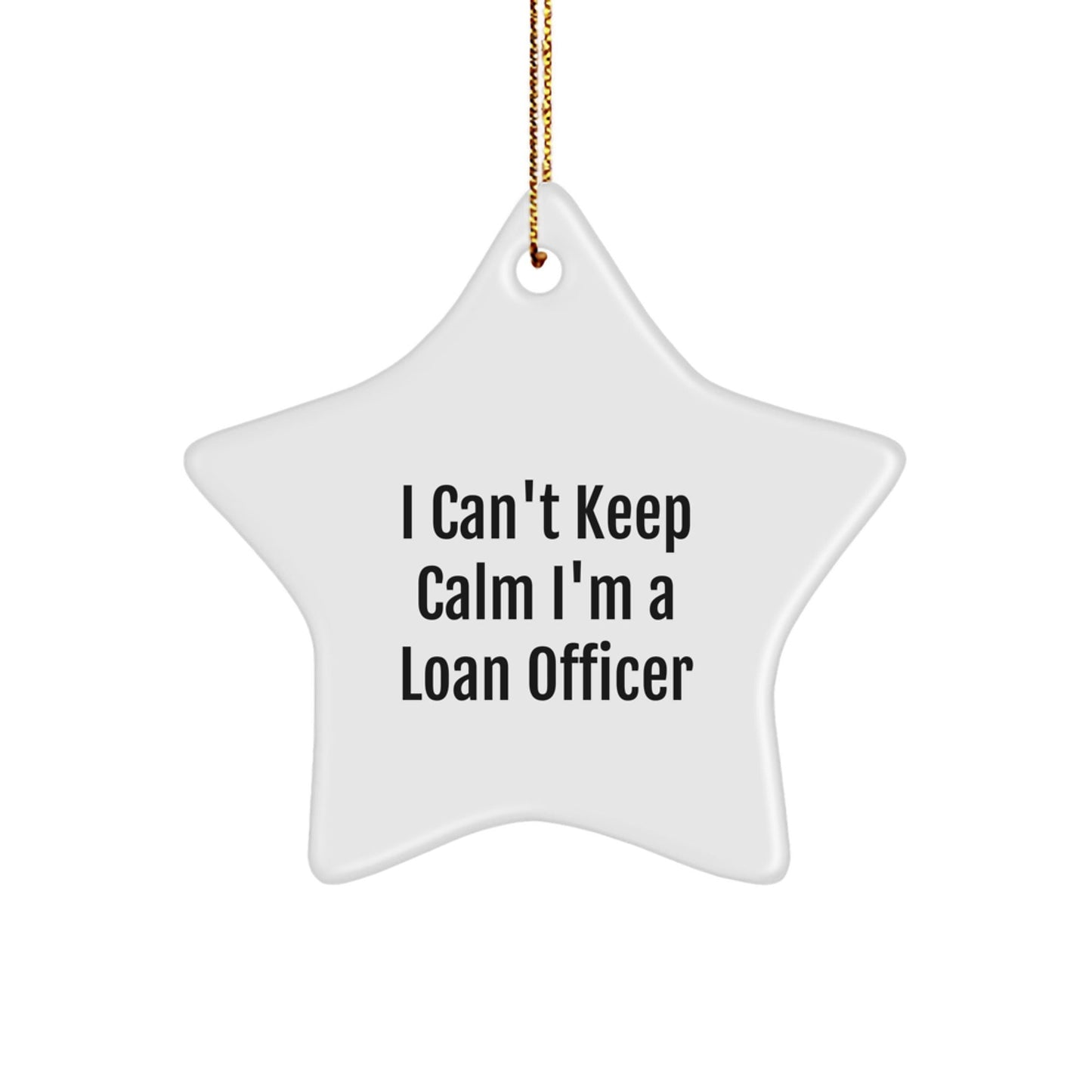 Funny Loan Officer Gifts from Friends, Gift Ideas for Loan Officers at Christmas, I Can't Keep Calm I'm A Loan Officer Star Ornament - The Buy Boom