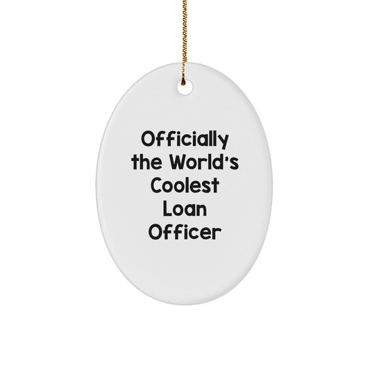 Funny Loan Officer Gifts from Friends, 'Officially The World's Coolest Loan Officer' Oval Ornament for Christmas Unique Gifts for Loan Officer Men - The Buy Boom