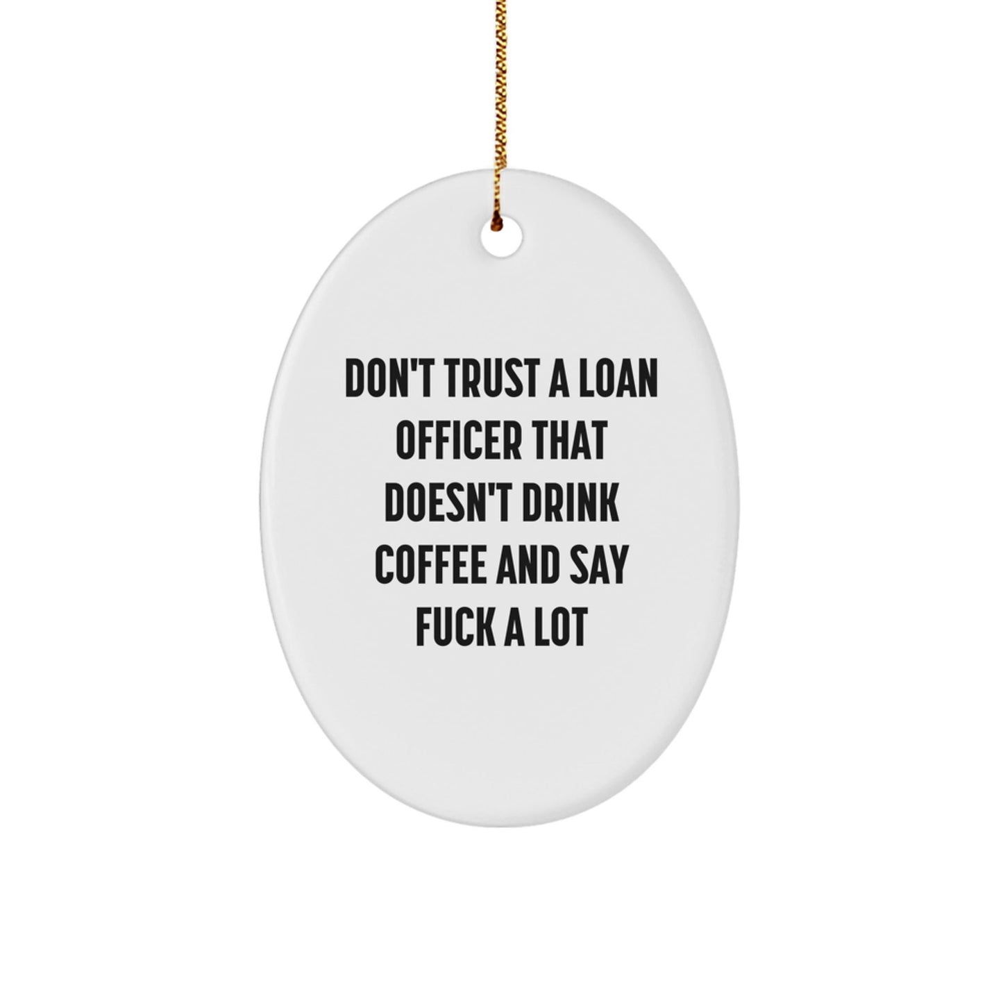 Funny Loan Officer Gifts from Friends - Oval Ornament, Perfect for Christmas Unique Presents for Loan Officer Men, Women, Coworkers, Family - The Buy Boom