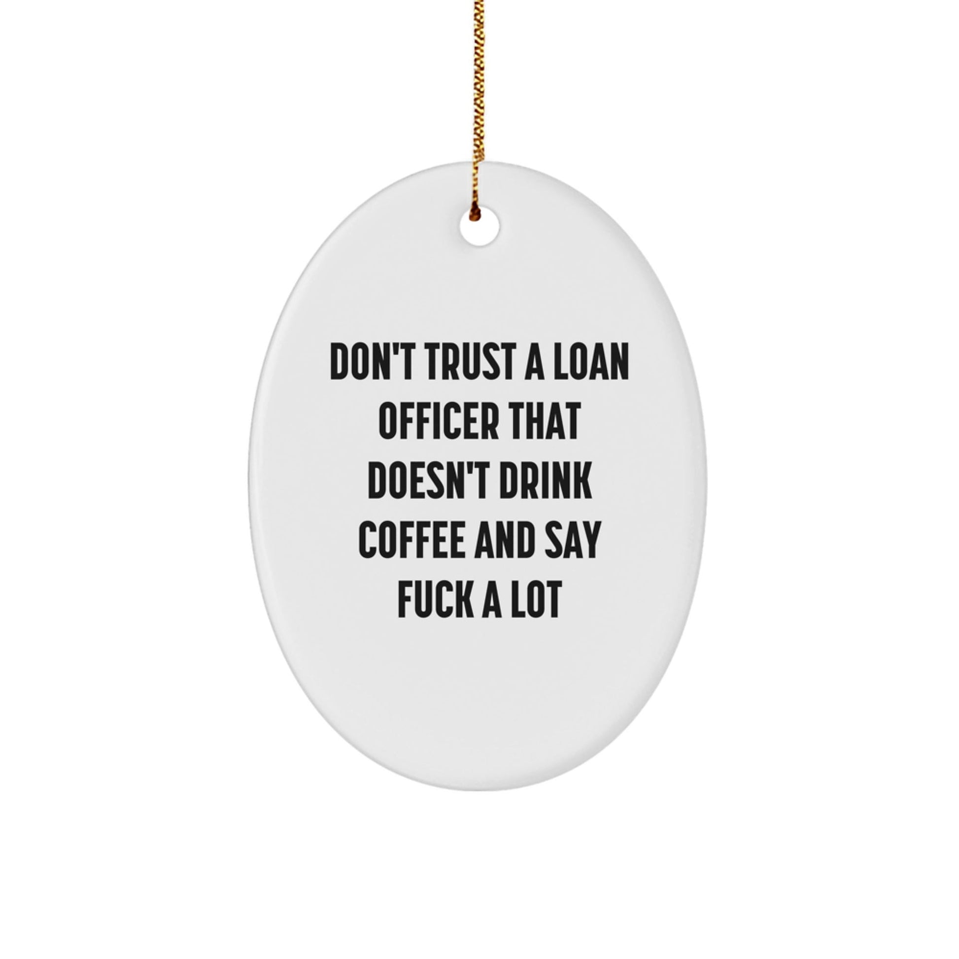 Funny Loan Officer Gifts from Friends - Oval Ornament, Perfect for Christmas Unique Presents for Loan Officer Men, Women, Coworkers, Family - The Buy Boom