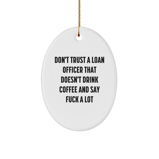 Funny Loan Officer Gifts from Friends - Oval Ornament, Perfect for Christmas Unique Presents for Loan Officer Men, Women, Coworkers, Family - The Buy Boom