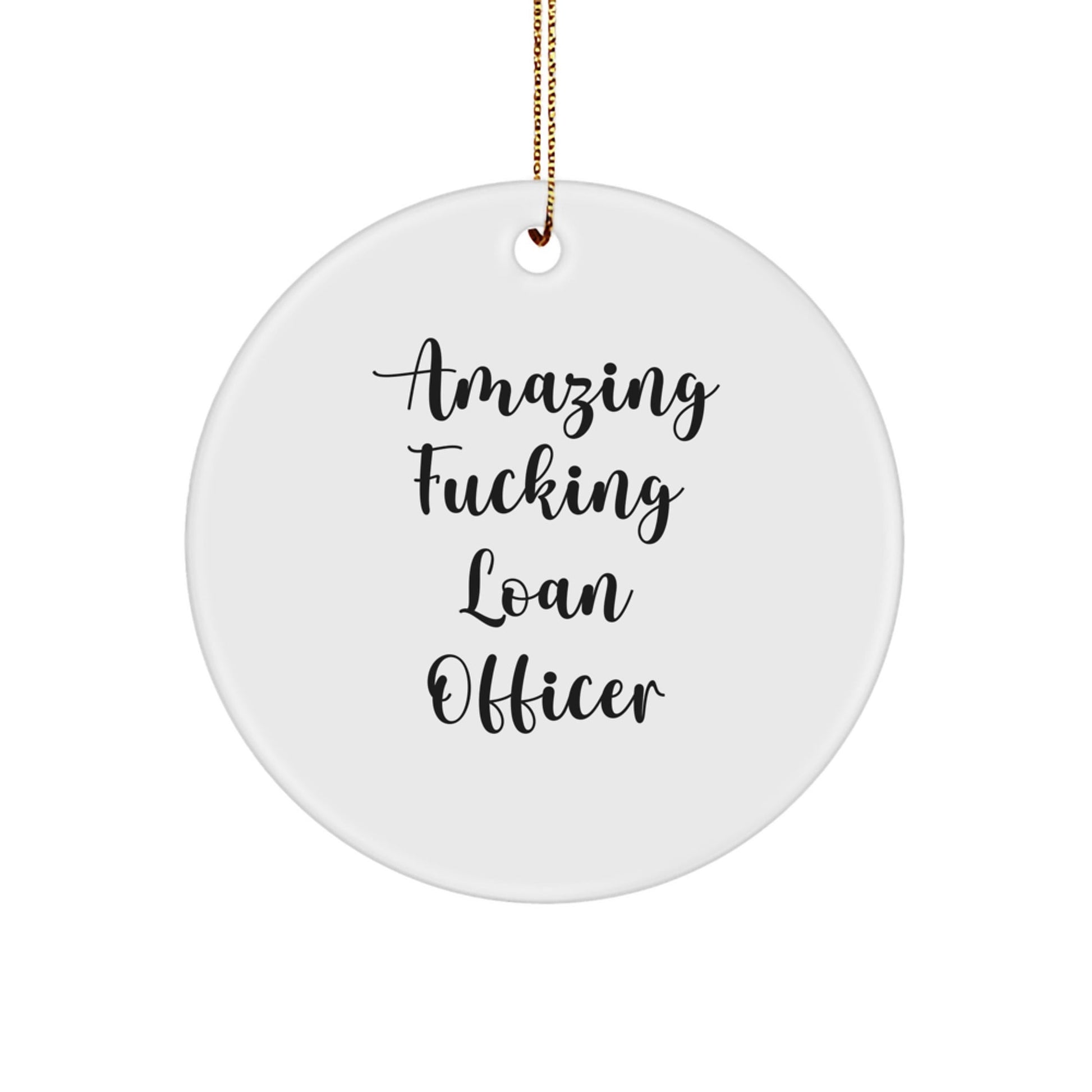 Funny Loan Officer Gifts from Men for Christmas Circle Ornament, 'Amazing' Quote, Unique Present Idea, Gift for Loan Officer, Co - workers, Family, Durable MDF Material, Vibrantly Printed - The Buy Boom