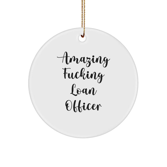 Funny Loan Officer Gifts from Men for Christmas Circle Ornament, 'Amazing' Quote, Unique Present Idea, Gift for Loan Officer, Co - workers, Family, Durable MDF Material, Vibrantly Printed - The Buy Boom