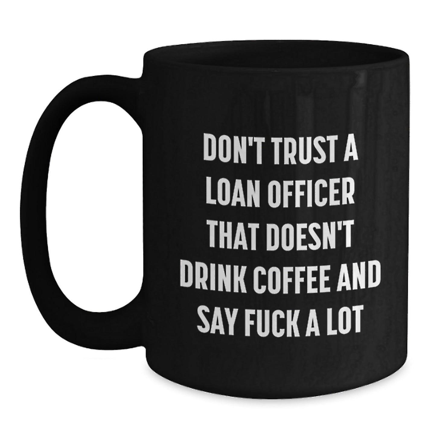 Funny Loan Officer Gifts from Men, Women, Friends, Coworkers, Family, for Loan Officer, Men, Women, Friends, Coworkers, Family, Unique Black Coffee Mugs - The Buy Boom