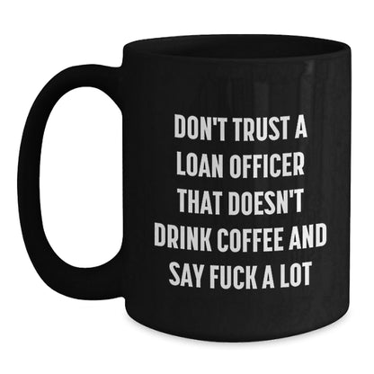 Funny Loan Officer Gifts from Men, Women, Friends, Coworkers, Family, for Loan Officer, Men, Women, Friends, Coworkers, Family, Unique Black Coffee Mugs - The Buy Boom