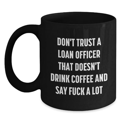 Funny Loan Officer Gifts from Men, Women, Friends, Coworkers, Family, for Loan Officer, Men, Women, Friends, Coworkers, Family, Unique Black Coffee Mugs - The Buy Boom