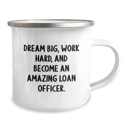 Funny Loan Officer Gifts, Inspirational Camping Mug, Unique Christmas Unique Gifts for Loan Officers from Friends - 'Dream Big, Work Hard, And Become An Amazing Loan Officer.' - The Buy Boom