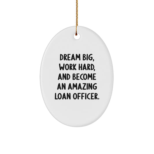 Funny Loan Officer Gifts, Inspirational Oval Ornament for Men or Women, Dream Big Work Hard Quote, Christmas Unique Gifts from Friends or Family - The Buy Boom