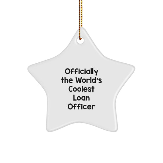 Funny Loan Officer Gifts - 'Officially The World's Coolest Loan Officer' Star Ornament for Men or Women, Christmas Unique Gifts from Friends to Family - The Buy Boom