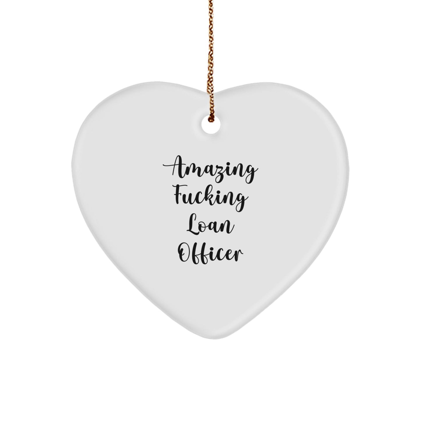 Funny Loan Officer Heart Ornament Gifts from Friends to Loan Officers, 'Amazing F - king Loan Officer' Quote, Christmas Unique Gifts - The Buy Boom