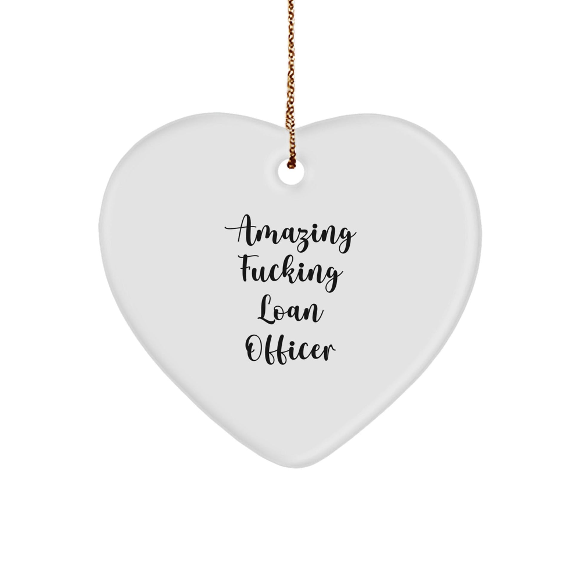Funny Loan Officer Heart Ornament Gifts from Friends to Loan Officers, 'Amazing F - king Loan Officer' Quote, Christmas Unique Gifts - The Buy Boom