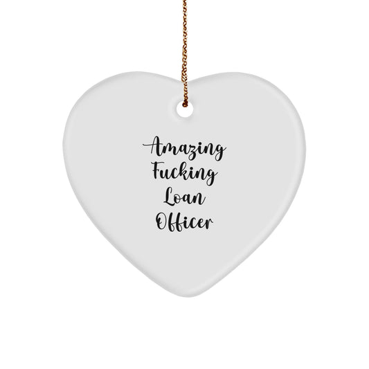 Funny Loan Officer Heart Ornament Gifts from Friends to Loan Officers, 'Amazing F - king Loan Officer' Quote, Christmas Unique Gifts - The Buy Boom