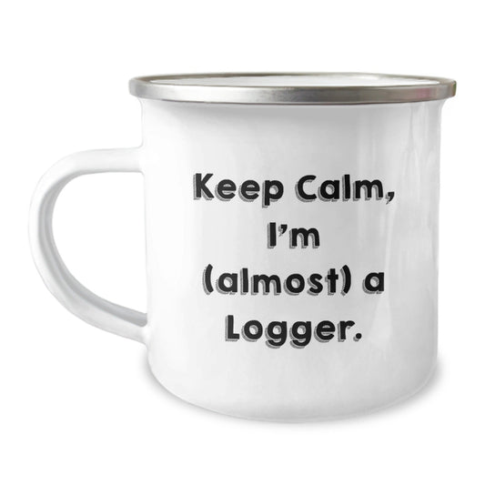 Funny Logger Camping Mug Gifts from Men to Friends for Christmas - 'Keep Calm, I'm (almost) A Logger.' - The Buy Boom