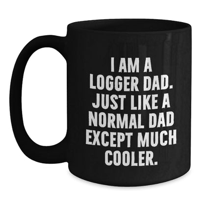 Funny Logger Dad Gifts for Him - Black Coffee Mug for Graduation, 'I Am A Logger Dad' Quote, Gifts from Men to Logger Friends and Family - The Buy Boom