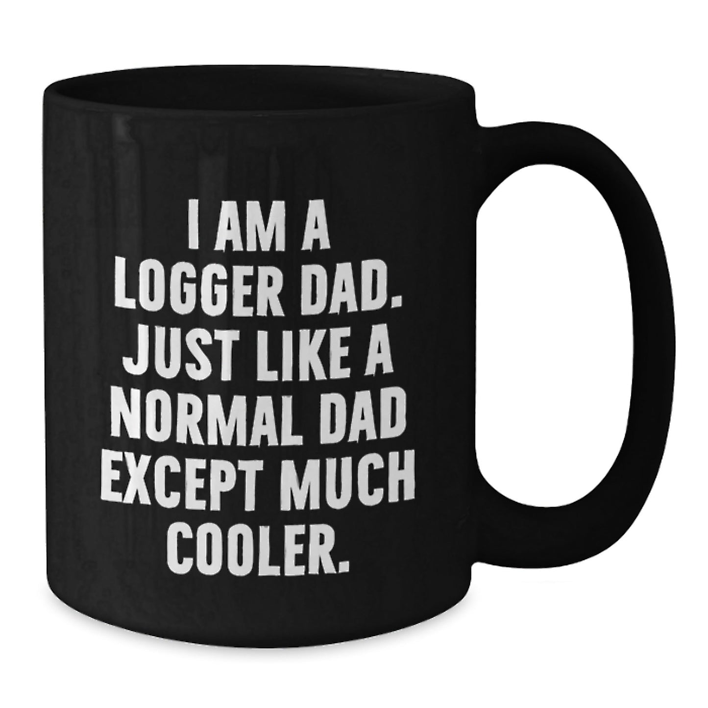 Funny Logger Dad Gifts for Him - Black Coffee Mug for Graduation, 'I Am A Logger Dad' Quote, Gifts from Men to Logger Friends and Family - The Buy Boom