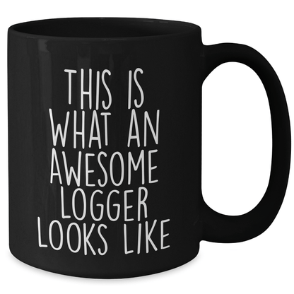 Funny Logger Gifts Black Coffee Mug This Is What An Awesome Logger Looks Like Father's Day Unique Gifts from Men to Logger - The Buy Boom