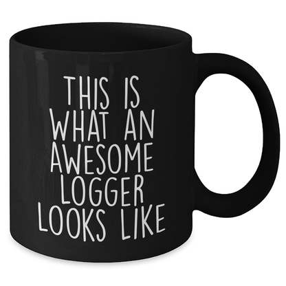 Funny Logger Gifts Black Coffee Mug This Is What An Awesome Logger Looks Like Father's Day Unique Gifts from Men to Logger - The Buy Boom