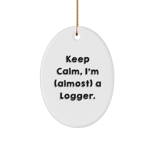 Funny Logger Gifts for Him, 'Keep Calm, I'm (almost) A Logger' Oval Ornament, Perfect Christmas Unique Gifts from Friends, Men, Coworkers, Family - The Buy Boom