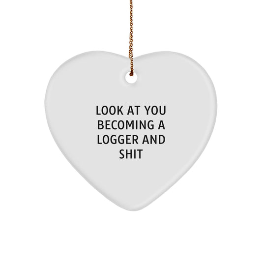 Funny Logger Gifts for Him - Look At You Becoming A Logger And Shit Heart Ornament, Christmas Unique Gifts from Friends, Family, or Coworkers - The Buy Boom