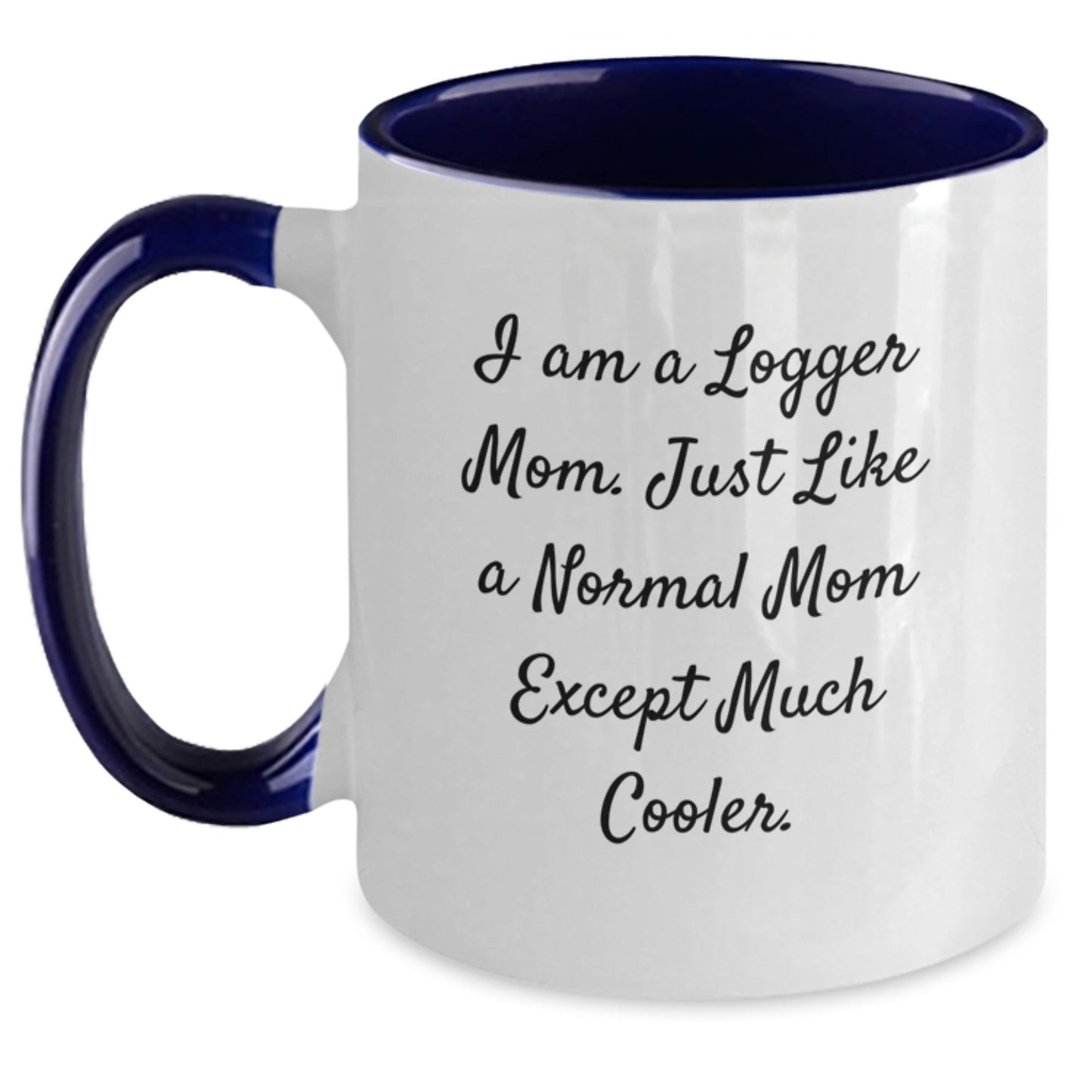 Funny Logger Gifts for Men, Women, and Friends - I Am A Logger Mom Two Tone Coffee Mugs, Christmas Unique Gifts from Family - The Buy Boom