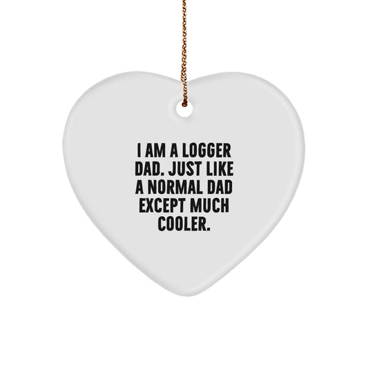 Funny Logger Gifts from Dad - I Am A Logger Dad Heart Ornament, Unique Christmas Unique Gifts for Men, Logger Family Members, Friends, Coworkers - The Buy Boom